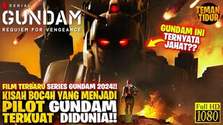 FILM TERBARU 2024!! SELURUH ALUR CERITA SERIES GUNDAM REQUIEM FOR VENGEANCE!! - ALUR CERITA