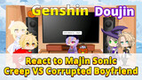 [Genshin,  Doujin]Genshin   React to Majin Sonic/Creep VS Corrupted Boyfriend