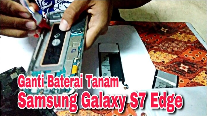 Cara ganti baterai tanam samsung Galaxy S7 Edge
