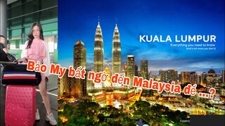 [Bảo My Vlog] Bảo My bất ngờ đến Malaysia để ..?