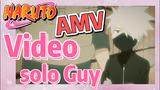 [Naruto] AMV| Video solo Guy