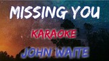 MISSING YOU - JOHN WAITE (KARAOKE VERSION)