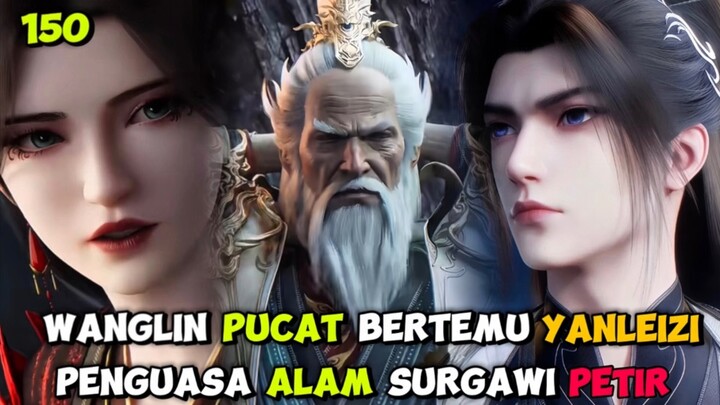 RI 150 | WANGLIN PUCAT ‼️ KETIKA BERTEMU YAN LEIZI KULTIVATOR STEP 2‼️ SPOILER RENEGADE IMMORTAL 150