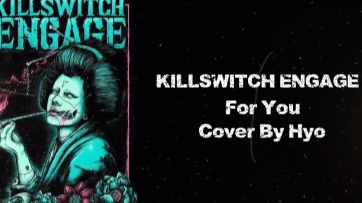 KillSwitch Engage - For You / Cover By Hyo