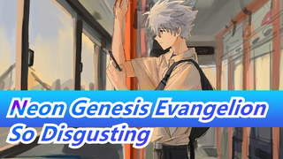 [Neon Genesis Evangelion] "So Disgusting"