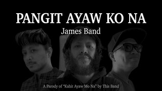 Pangit Ayaw Ko Na (Kahit Ayaw Mo Na Parody) - James Band