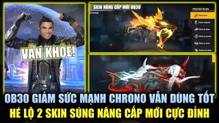 Free Fire | OB30 Giảm Sức Mạnh CHRONO Nhưng Vẫn Dùng Ngon - Hé Lộ 2 Skin Súng Nâng Cấp Cực Đỉnh