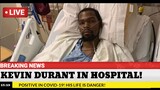 Kevin Durant in Hospital? LIFE IS IN DANGER?!! Case of Covid-19