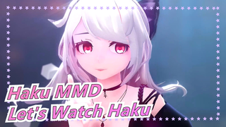 [Haku MMD] Let's Watch Haku