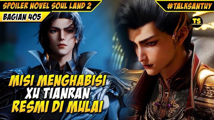 RENCANA HUO YUHAO MENGHABISI XU TIANRAN DI MULAI - SOUL LAND 2 DONGHUA 405