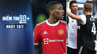 Điểm tin 90+ ngày 16/1 | Martial phản pháo khi bị tố từ chối thi đấu; De Ligt thừa nhận Juve nhớ CR7