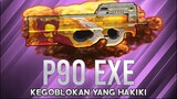 P90 EXE ( SPESIAL 100 SUBSCRIBERS )