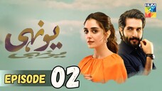 Yunhi | Episode 02 | Maya Ali - Bilal Ashraf | Pakistani Drama | Hum TV