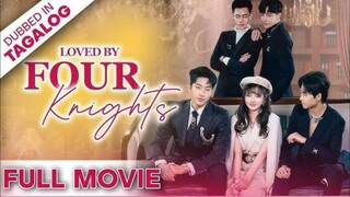 Loved By Four Knights : Tagalog Dubbed / engsub