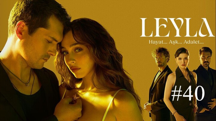 Leyla: Hayat Ask Adalet S1E40 مدبلجة عربية