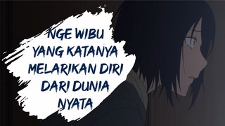 Melarikan diri dari kehidupan nyata.