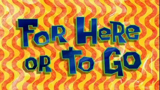 Spongebob Bahasa Indonesia : For Here To Go