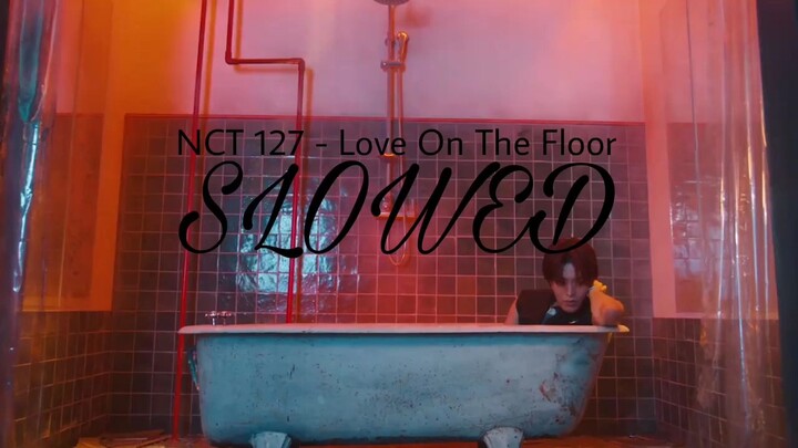 NCT 127 Love On The Floor (slowed+reverb)