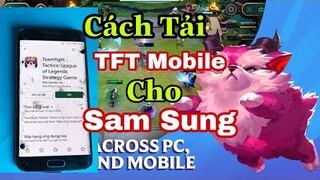 TFT Mobile I Hướng Dẫn Cách Duy Nhất Để Tải Game TFT Mobile Cho DT Sam Sung/Androi I Thành Công 100%