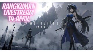 Rangkuman Livestream Wuthering Waves 14 april