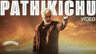 Vidaamuyarchi - Pathikichu Video Song 4K HD