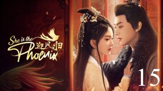 She Is the Phoenix 2025 Ep 15 Eng Sub