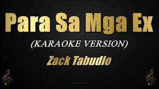 Para Sa Mga Ex - Zack Tabudlo (Karaoke)