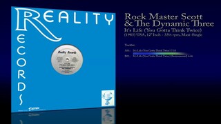 Rock Master Scott & The Dynamic Three (1983) It's Life (You Gotta Think Twice) [12' Inch - 33 ⅓ RPM]