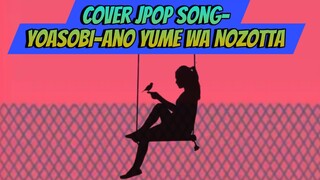 Cover JPOP Song-Yoasobi-Ano Yume wo Nozotta
