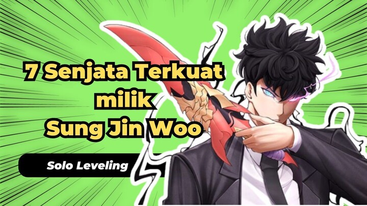 7 Senjata Terkuat milik Sung Jinwoo Solo Leveling !!