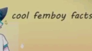 Femboy facts #1