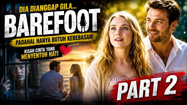 GADIS INI DI ANGGAP GILA OLEH SEMUA ORANG. Alur cerita Barefoot. Part 2.