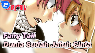 Fairy Tail|[Natsu*Lucy/Memorial Akhir]Dunia Sudah Jatuh Cinta_2