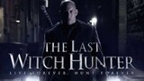 The Last Witch Hunter HD