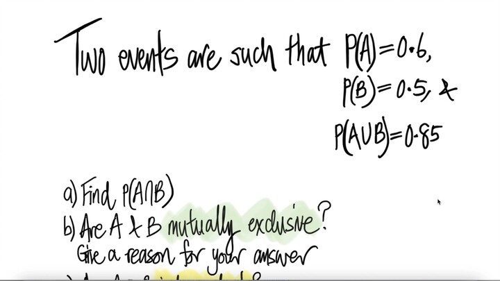 prob stat: Two events are such that P(A)=0.6, P(B)=0.5 & P(AUB)=0.85