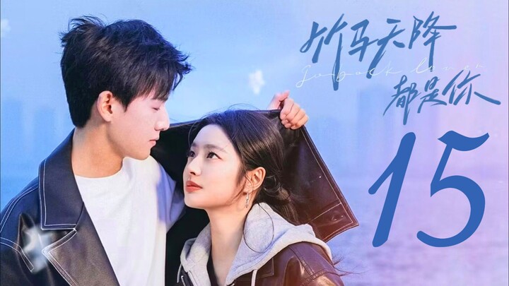 🇨🇳EP 15 | Go Back Lover (2O24) [EngSub]