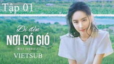 Đi Đến Nơi Có Gió - Tập 01 | Vietsub