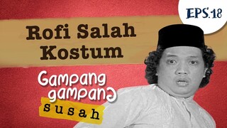 Rofi Salah Kostum | Gampang Gampang Susah Part 18
