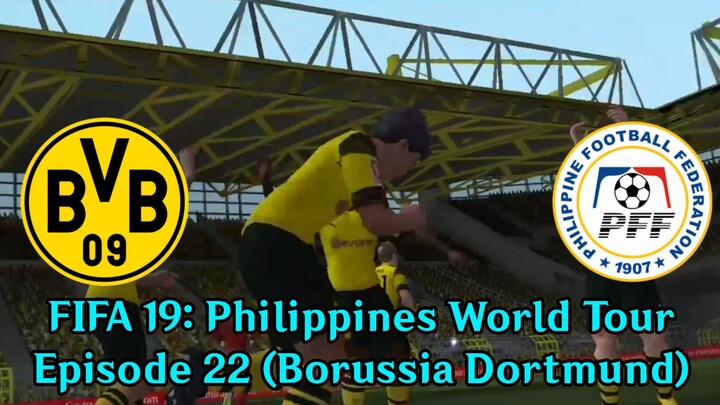 FIFA 19: Philippines World Tour | Episode 22 (Borussia Dortmund 🇩🇪)
