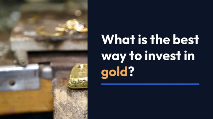 What is the best way to invest in gold?