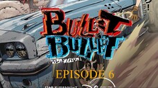 Bullet/Bullet EPISODE 6 SUB INDO