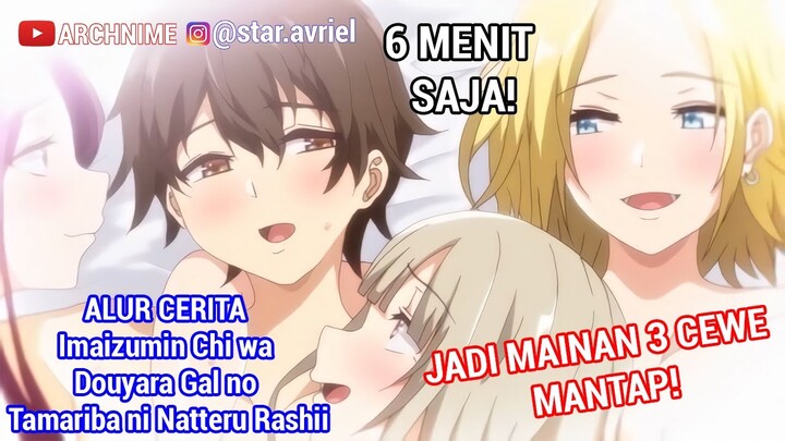 DI SERANG 3 CEWE AGRESIF MANTAP : Alur Cerita Imaizumin Chi wa Douyara Gal Anime Neko Mantap