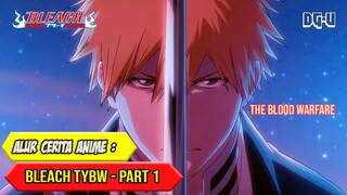 DEKLARASI PERANG ANTARA QUINCY VS SHINIGAMI - ALUR CERITA ANIME BLEACH TYBW - PART 1