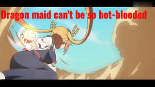 Dragon maid can't be so hot-blooded