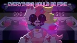 everything would be fine // animation meme