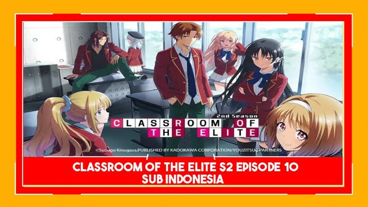 Classroom Of the Elite S2 episode 10 sub indonesia