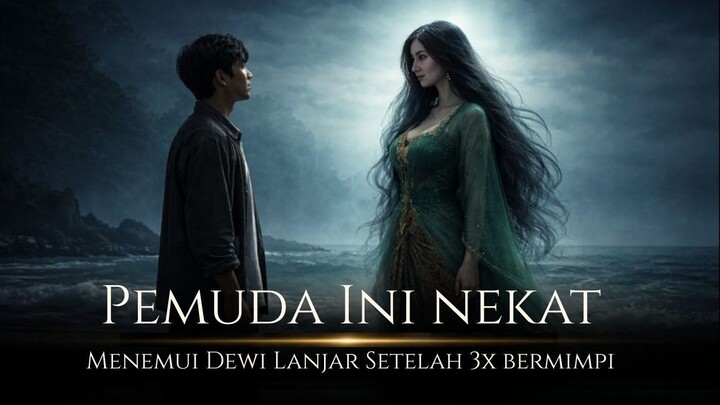 Kisah Pemuda Yang Nekat Menemui Dewi Lanjar
