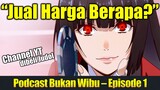 Channel Gua Mau dibeli JuDoL - Mari Kita Bahas di Podcast Bukan Wibu Episode 1