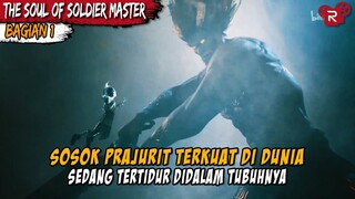 DI DALAM TUBUHNYA ADA KEKUATAN YANG SANGAT MENGERIKAN - ALUR CERITA FILM The Soul of Soldier Master