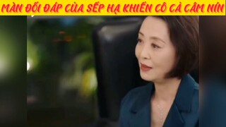 MÀN ĐỐI ĐÁP CỦA SẾP HẠ KHIẾN CÔ CẢ CÂM NÍN  #phimhaymoingay